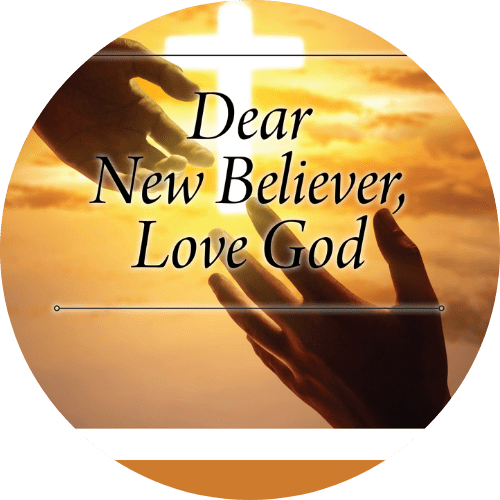 Dear New Believer, Love God